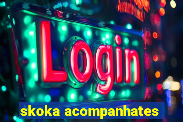 skoka acompanhates